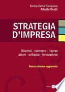 Strategia d'impresa. Obiettivi, contesto, risorse, azioni, sviluppo, innovazione