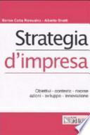 Strategia d'impresa. Obiettivi, contesto, risorse, azioni, sviluppo, innovazione