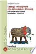 Strategia e management della comunicazione d'impresa. Relazioni e sense-making per gestire e competere