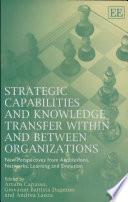 Strategic Capabilities and Knowledge Transfer Within and Between Organizations