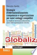 Strategie d'internazionalizzazione: competenze e organizzazione per nuovi vantaggi competitivi. La migliore internazionalizzazione nasce dall'organizzazione interna