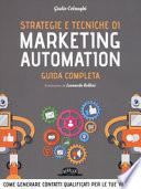 Strategie e tecniche di marketing automation. Guida completa