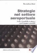 Strategie nel settore aeroportuale. Scelte di modello strategico e performance aziendali