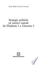 Strategie politiche ed estetica teatrale da Elisabetta I a Giacomo I