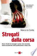 Stregati dalla corsa. Nove ritratti di manager runner che correndo hanno accelerato nella professione e nella vita