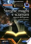 Streghe, maghi e sciamani. Signori dell'ignoto