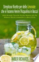 Strepitose Ricette per delle Limonate che vi Faranno Venire l’Acquolina in Bocca!