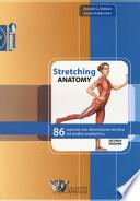 Stretching anatomy. 86 esercizi con descrizione tecnica ed analisi anatomica