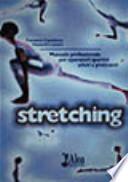 Stretching. Manuale professionale per operatori sportivi, atleti e praticanti