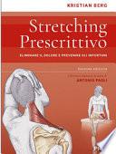 Stretching prescrittivo. Eliminare il dolore e prevenire gli infortuni