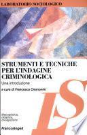 Strumenti e tecniche per l'indagine criminologica. Una introduzione