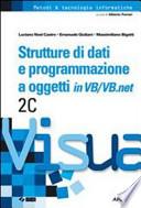 Strutture di dati e programmazione a oggetti in Visual Basic/Visual Basic.net. Vol. 2C. Per le Scuole superiori