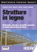 Strutture in legno. Materiale, calcolo e progetto secondo le nuove normative europee