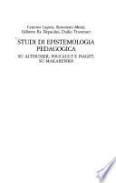 Studi di epistemologia pedagogica su Althusser, Foucault e Piaget, su Makarenko