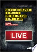 Studi di registrazione e di ascolto, sale multimediali e home theater. Manuale per la realizzazione