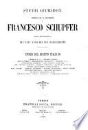 Studi giuridici dedicati e offerti a Francesco Schupfer nella ricorrenza del XXXV anno del suo insegnamento: Studii di storia del diritto italiano