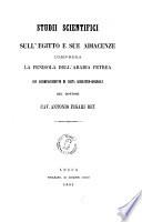 Studi scientifici sull'Egitto e le sue adiacenze compresa la Penisola dell'Arabia Petrea con accompagnamento di carta geografico-geologica del Dott. Cav. Antonio Figari Bey