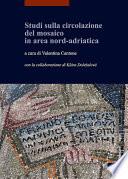 Studi sulla circolazione del mosaico in area nord-adriatica