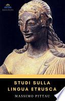 STUDI SULLA LINGUA ETRUSCA