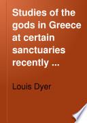 Studies of the Gods in Greece at Certain Sanctuaries Recently Excavated