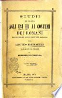 Studii intorno agli usi ed ai costumi dei romani nei due primi secoli dell'era volgare per Ludovico Friedlaender
