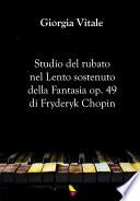 Studio del rubato nel Lento sostenuto della Fantasia op. 49 di Fryderyk Chopin