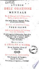 Studio della orazione mentale su gli Euangelj delle Domeniche, Festa, e giorni dell'Anno ... Diviso in quattro tomi. Tomo primo [-quarto]