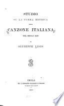Studio su la forma metrica della canzone italiana nel secolo XIII ...