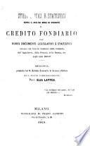 Studj critici e statistici sopra il miglior modo di ordinare il credito fondiario, con nuovi documenti legislativi e statistici, etc