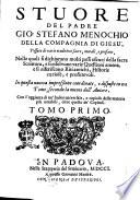 Stuore del padre Gio. Stefano Menochio della Compagnia di Giesu', tessute di varie eruditioni sacre, morali, e profane, nelle quali si dichiarano molti passi oscuri della sacra scrittura, e si risolvono varie questioni amene, e si riferiscono riti antichi, historie curiose, e profittevoli ... Tomo Primo [-terzo]