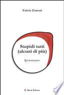 Stupidi tutti ( alcuni di più )