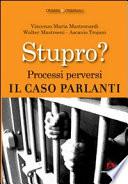 Stupro? Processi perversi. Il caso Parlanti