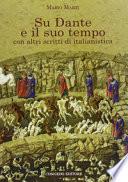Su Dante e il suo tempo, con altri scritti di italianistica