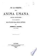 Su la origine della anima umana seconda dissertazione in cui si ribattono gli attacchi della civilta cattolica per Domenico B. Gravina