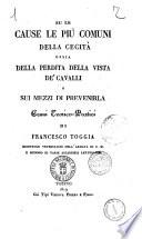 Su le cause le più comuni della cecità, ossia della perdita della vista de' cavalli e sui mezzi di prevenirla cenni teorico-pratici di Francesco Toggia ..