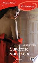 Suadente come seta (I Romanzi Passione)