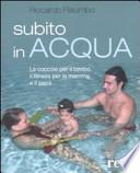 Subito in acqua. Le coccole per il bimbo, il fitness per la mamma e il papà
