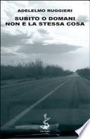 Subito o domani. Non è la stessa cosa