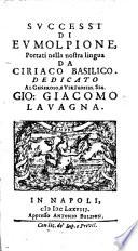 Successi di Eumolpione, portati nella nostra lingua da Ciriaco Basilico. Dedicato al ... Gio. Giacomo Lavagna