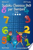 Sudoku Classico 9x9 per Bambini - Facile - Volume 13 - 145 Puzzle