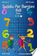Sudoku Per Bambini 8x8 - Medio - Volume 5 - 145 Puzzle