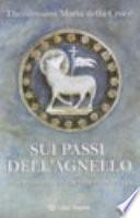 Sui passi dell'agnello. Insegnamenti sulla vità consacrata