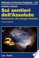 Sui sentieri dell'assoluto. Introduzione alla teologia filosofica