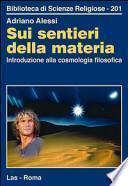 Sui sentieri della materia. Introduzione alla cosmologia filosofica
