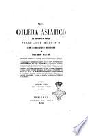 Sul colera asiatico che contristò la Toscana nelli anni 1835-36-37-49 considerazioni mediche di Pietro Betti