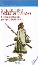 Sul lettino dello sciamano. I fondamenti della parapsicologia clinica