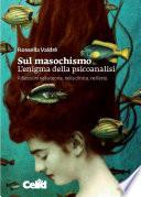 Sul masochismo. L’enigma della psicoanalisi