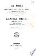 Sul metodo convenevole alla scienza medica e su quelli necessarj all'arte salutare per bene esaminare i malati e fare retti giudizi intorno alle malattie di essi lezioni orali di Maurizio Bufalini