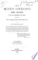 Sul moto ondoso del mare e su correnti di esso specialmente su quelle littorali pel comm. Alessandro Cialdi ...