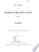 Sul testo del Tesoro di Brunetto Latini studio di Adolfo Mussafia presentato nella tornata della classe filosofico-storica del 9 decembre 1868